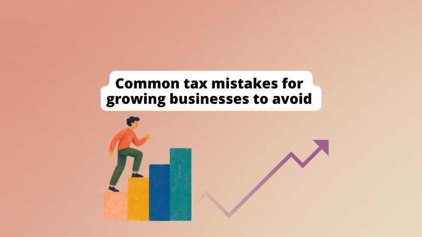 Common tax mistakes for growing businesses to avoid