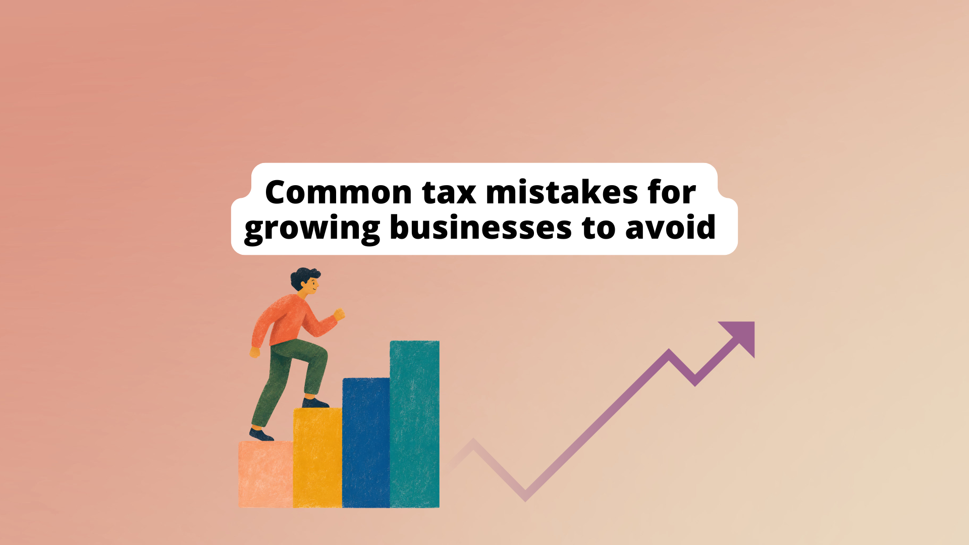 Common tax mistakes for growing businesses to avoid